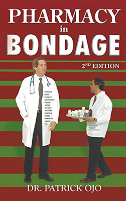 Pharmacy In Bondage: 2Nd Edition - 9781647493516