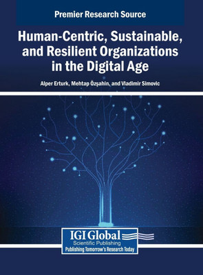 Human-Centric, Sustainable, and Resilient Organizations in the Digital Age - (Hardback or Cased Book)