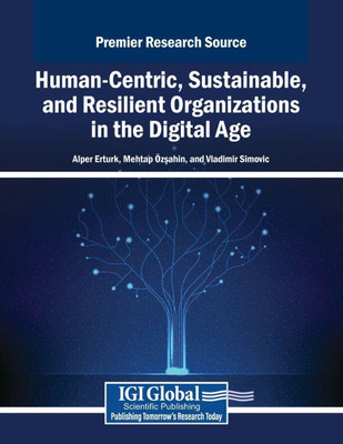 Human-Centric, Sustainable, and Resilient Organizations in the Digital Age - (Paperback or Softback)