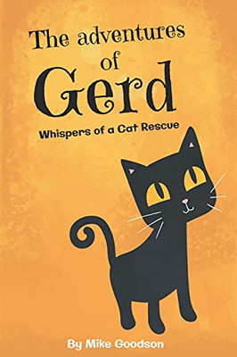 The Adventures Of Gerd: Whispers Of A Cat Rescue