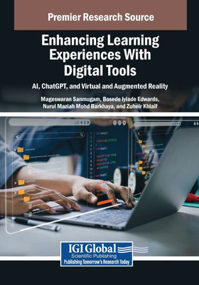 Enhancing Learning Experiences With Digital Tools: AI, ChatGPT, and Virtual and Augmented Reality - (Paperback or Softback)
