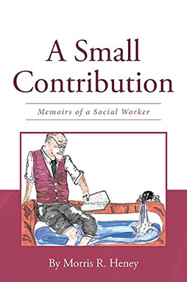 A Small Contribution: Memoirs Of A Social Worker