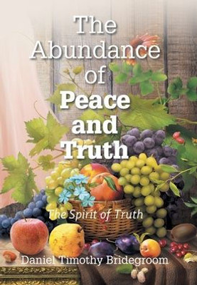 The Abundance of Peace and Truth - (Hardback or Cased Book)