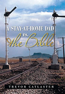 A Stay-At-Home Dad Vs. The Bible - 9781664177161