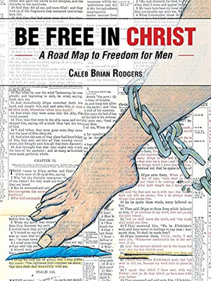 Be Free In Christ: A Road Map To Freedom For Men