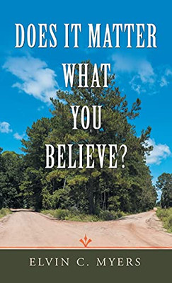 Does It Matter What You Believe? - 9781664232624
