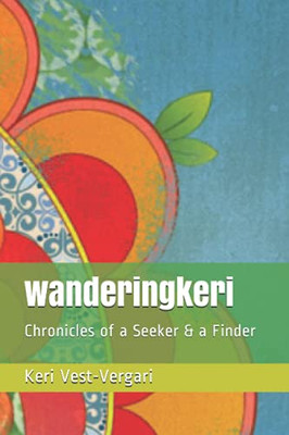 Wanderingkeri: Chronicles Of A Seeker & A Finder