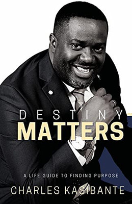 Destiny Matters: A Life Guide To Finding Purpose