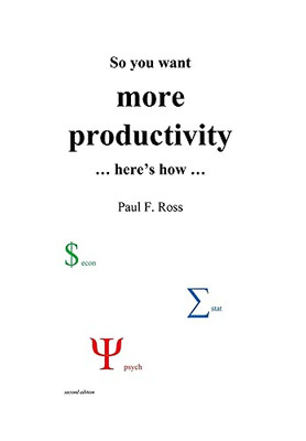So You Want More Productivity ... Here'S How ...