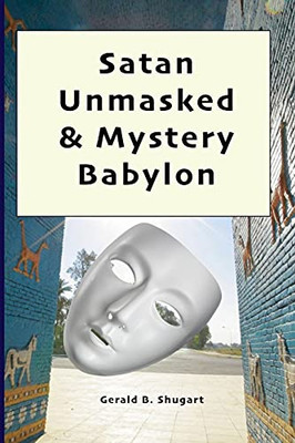 Satan Unmasked & Mystery Babylon - 9781736663509