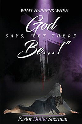 When God Says, Let There Be....! - 9781736898505