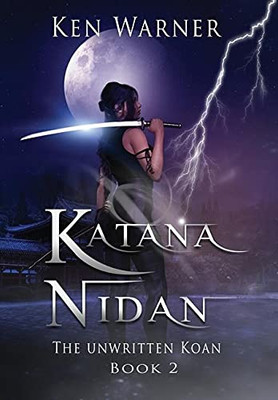 Katana Nidan: The Unwritten Koan - 9781737683308