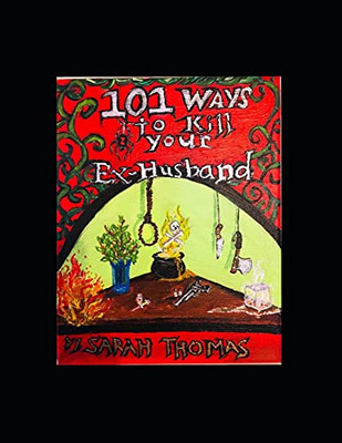 101 Ways To Kill Your Ex-Husband - 9781737733416