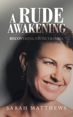A Rude Awakening: Recovering from Trauma - (Hardback or Cased Book)