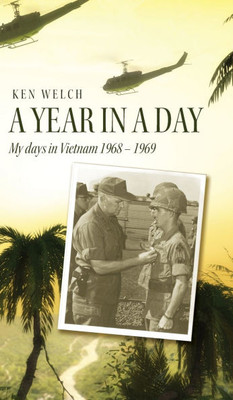 A Year in a Day: My days in Vietnam 1968 - 1969 - (Hardback or Cased Book)