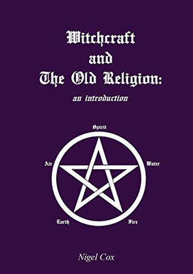 Witchcraft And The Old Religion: An Introduction