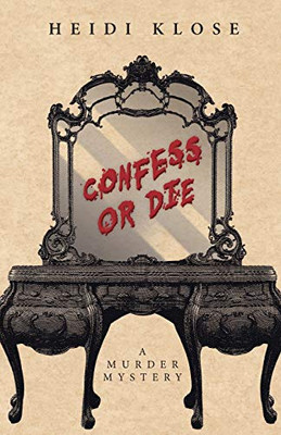 Confess Or Die: A Murder Mystery - 9781943492855