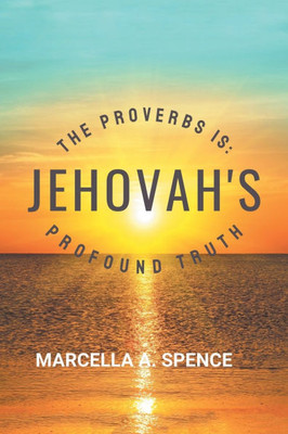 The Proverbs Is: Jehovah's Profound Truth - (Paperback or Softback)