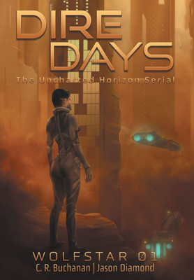 Dire Days: The Uncharted Horizon Serial - (Hardback or Cased Book)