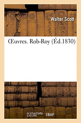 Oeuvres. Rob-Roy (Littã©Rature) (French Edition)