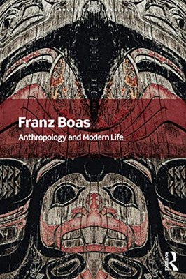 Anthropology And Modern Life (Routledge Classics)