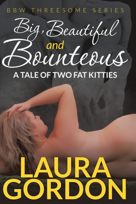 Big, Beautiful and Bounteous: A Tale of Two Fat Kitties (BBW Threesome Series)