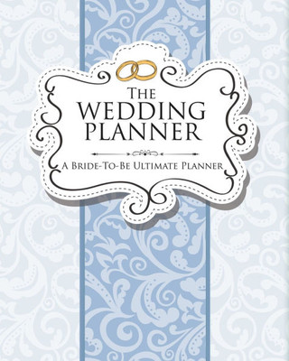 The Wedding Planner: A Bride-To-Be Ultimate Planner