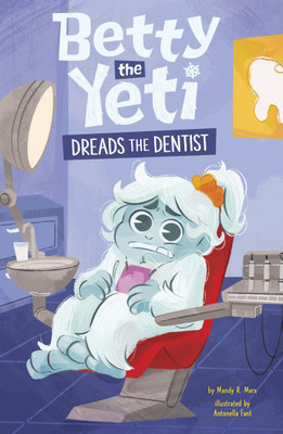 Betty the Yeti Dreads the Dentist - (Hardback or Cased Book)