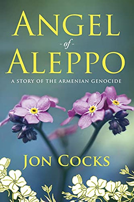 Angel Of Aleppo: A Story Of The Armenian Genocide