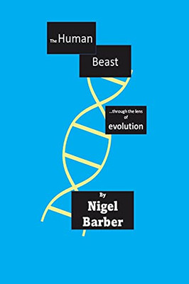 The Human Beast: ...Through The Lens Of Evolution