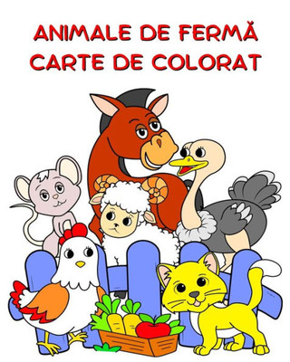Animale de Ferm&#259; Carte de Colorat: Ilustra&#539;ii mari, animale amuzante de colorat pentru copii cu vârsta peste 2 ani