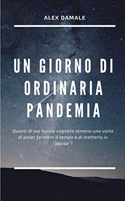Un Giorno Di Ordinaria Pandemia (Italian Edition)