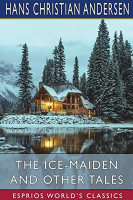 The Ice-Maiden And Other Tales (Esprios Classics)