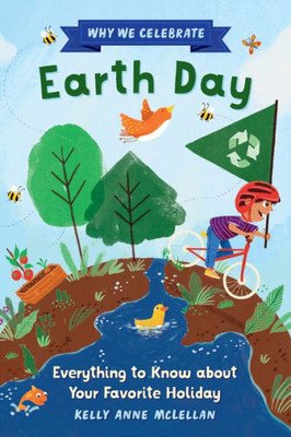 Why We Celebrate Earth Day: Everything to Know about Your Favorite Holiday - (Hardback or Cased Book)