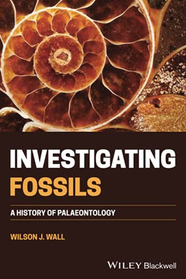 Investigating Fossils: A History Of Palaeontology