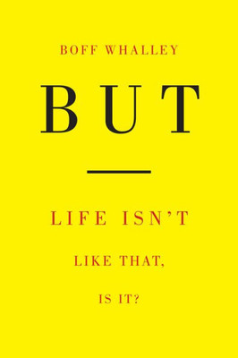 But: Life Isn't Like That, Is It? - (Hardback or Cased Book)