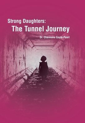 Strong Daughters: The Tunnel Journey - (Hardback or Cased Book)