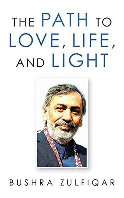 The Path To Love, Life, And Light - 9781489735751