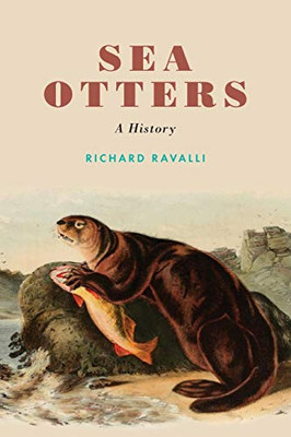 Sea Otters: A History (Studies In Pacific Worlds)