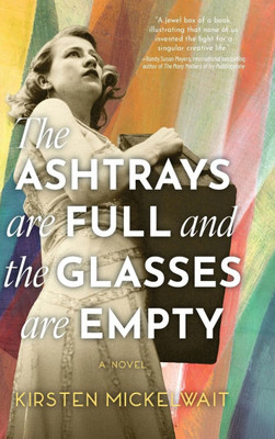The Ashtrays Are Full and the Glasses Are Empty - (Hardback or Cased Book)