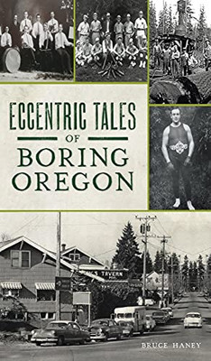 Eccentric Tales Of Boring, Oregon - 9781540246936