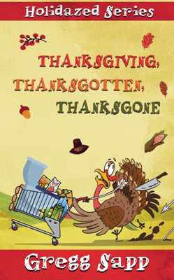 Thanksgiving, Thanksgotten, Thanksgone