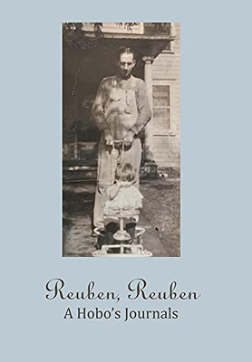 Reuben, Reuben: A Hobo'S Journals - 9781664174573