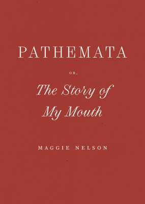 Pathemata, Or, the Story of My Mouth
