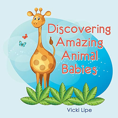 Discovering Amazing Animal Babies - 9781664229785