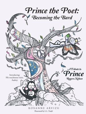 Prince the Poet: Becoming the Bard: A Tribute to Prince Rogers Nelson Introducing: Audrey Hepuuuurn his Trusty Tuxie - (Hardback or Cased Book)