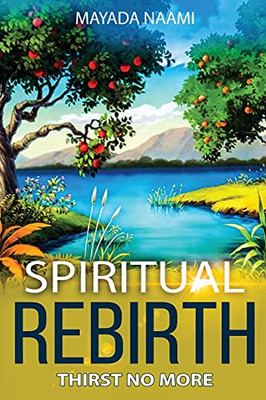 Spiritual Rebirth: Thirst No More - 9781736420706