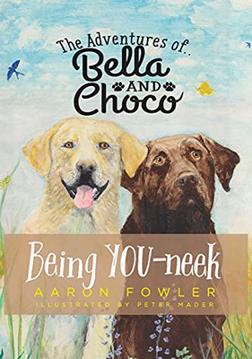 The Adventures Of Bella And Choco: Being You-Neek