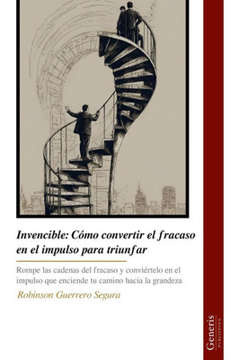 Invencible: Cómo convertir el fracaso en el impulso para triunfar