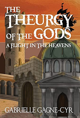 A Flight In The Heavens (The Theurgy Of The Gods)